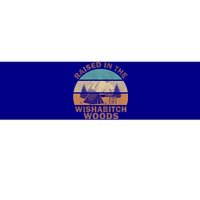 Raised In The Wishabitch Woods Funny Saying Cool Gift Bumper Sticker