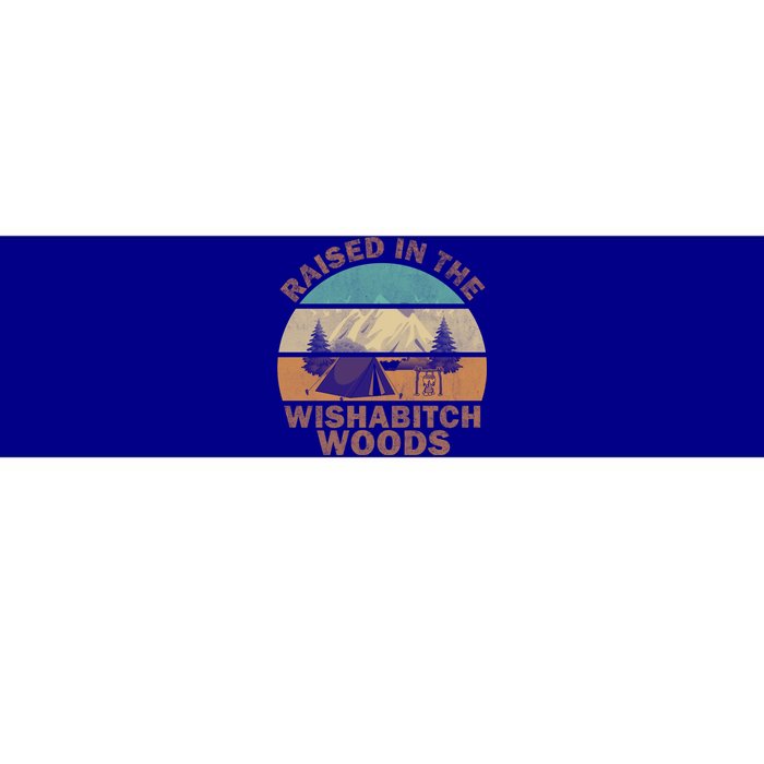 Raised In The Wishabitch Woods Funny Saying Cool Gift Bumper Sticker