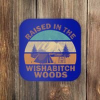 Raised In The Wishabitch Woods Funny Saying Cool Gift Coaster