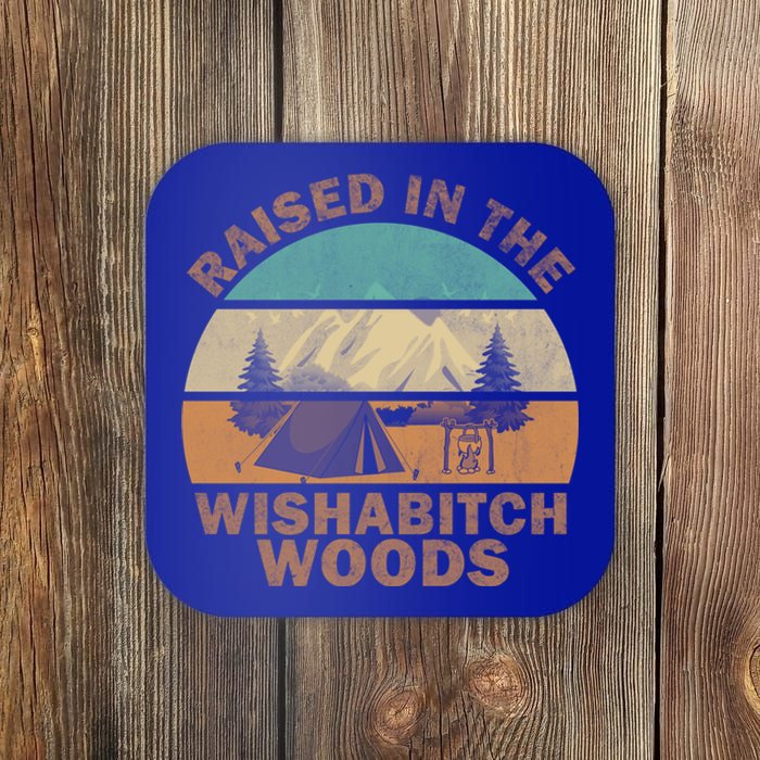 Raised In The Wishabitch Woods Funny Saying Cool Gift Coaster