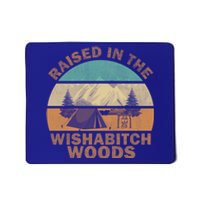 Raised In The Wishabitch Woods Funny Saying Cool Gift Mousepad