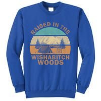 Raised In The Wishabitch Woods Funny Saying Cool Gift Tall Sweatshirt