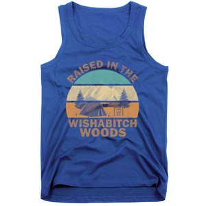 Raised In The Wishabitch Woods Funny Saying Cool Gift Tank Top