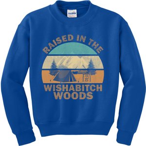 Raised In The Wishabitch Woods Funny Saying Cool Gift Kids Sweatshirt