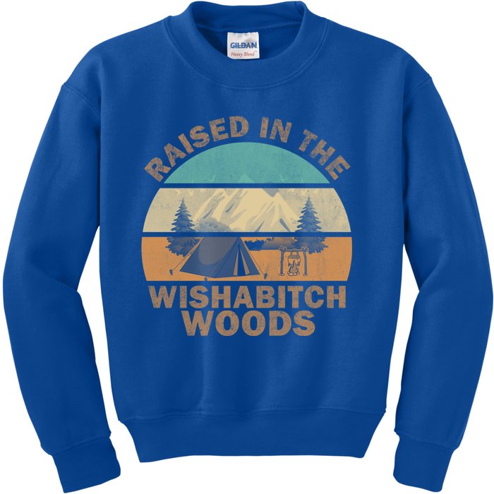 Raised In The Wishabitch Woods Funny Saying Cool Gift Kids Sweatshirt