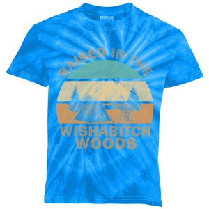 Raised In The Wishabitch Woods Funny Saying Cool Gift Kids Tie-Dye T-Shirt