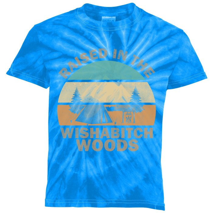 Raised In The Wishabitch Woods Funny Saying Cool Gift Kids Tie-Dye T-Shirt