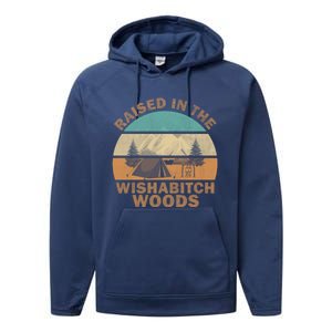 Raised In The Wishabitch Woods Funny Saying Cool Gift Performance Fleece Hoodie