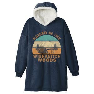 Raised In The Wishabitch Woods Funny Saying Cool Gift Hooded Wearable Blanket