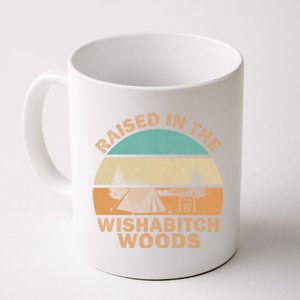 Raised In The Wishabitch Woods Funny Saying Cool Gift Coffee Mug