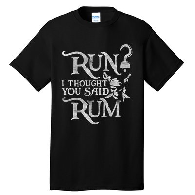 Run I Thought You Said Rum Funny Pirate Running Wine Lover Tall T-Shirt