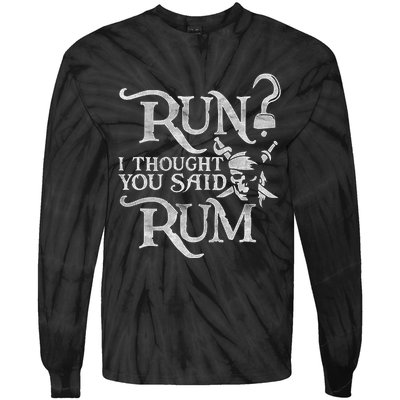 Run I Thought You Said Rum Funny Pirate Running Wine Lover Tie-Dye Long Sleeve Shirt