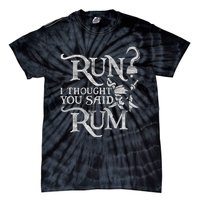 Run I Thought You Said Rum Funny Pirate Running Wine Lover Tie-Dye T-Shirt