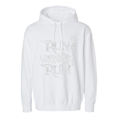 Run I Thought You Said Rum Funny Pirate Running Wine Lover Garment-Dyed Fleece Hoodie