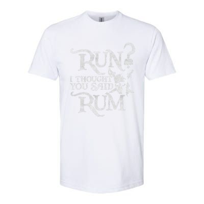 Run I Thought You Said Rum Funny Pirate Running Wine Lover Softstyle CVC T-Shirt