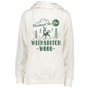 Raised In The Wishabitch Woods Funny Camping Womens Funnel Neck Pullover Hood