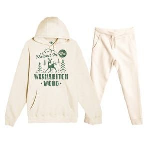 Raised In The Wishabitch Woods Funny Camping Premium Hooded Sweatsuit Set