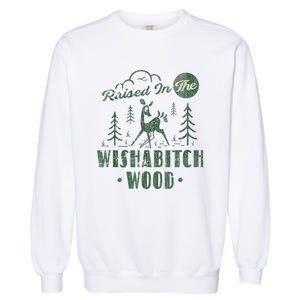 Raised In The Wishabitch Woods Funny Camping Garment-Dyed Sweatshirt