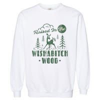 Raised In The Wishabitch Woods Funny Camping Garment-Dyed Sweatshirt