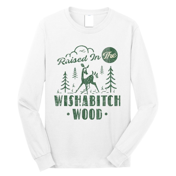 Raised In The Wishabitch Woods Funny Camping Long Sleeve Shirt