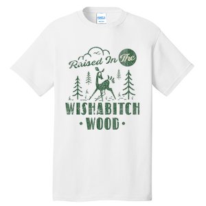 Raised In The Wishabitch Woods Funny Camping Tall T-Shirt