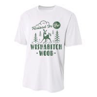 Raised In The Wishabitch Woods Funny Camping Performance Sprint T-Shirt