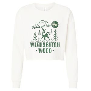 Raised In The Wishabitch Woods Funny Camping Cropped Pullover Crew