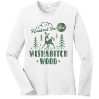 Raised In The Wishabitch Woods Funny Camping Ladies Long Sleeve Shirt