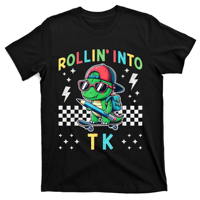 Rollin Into Tk Dinosaur First Day Of Tk I’M Ready For Tk T-Shirt