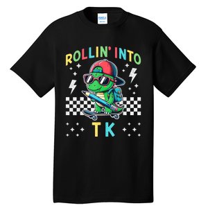 Rollin Into Tk Dinosaur First Day Of Tk I’M Ready For Tk Tall T-Shirt