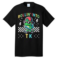 Rollin Into Tk Dinosaur First Day Of Tk I’M Ready For Tk Tall T-Shirt