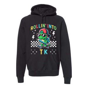 Rollin Into Tk Dinosaur First Day Of Tk I’M Ready For Tk Premium Hoodie