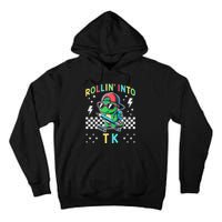 Rollin Into Tk Dinosaur First Day Of Tk I’M Ready For Tk Tall Hoodie