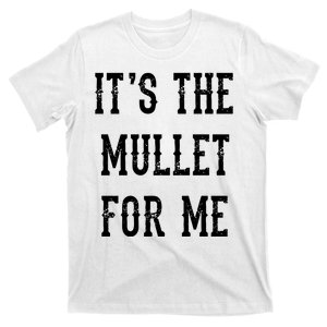 Retro It’s The Mullet For Me, Mullet Lover Western Country T-Shirt