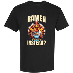 Ramen Instead Turkey Funny Thanksgiving Garment-Dyed Heavyweight T-Shirt