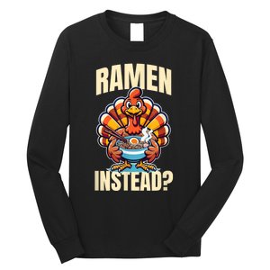 Ramen Instead Turkey Funny Thanksgiving Long Sleeve Shirt