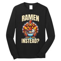 Ramen Instead Turkey Funny Thanksgiving Long Sleeve Shirt