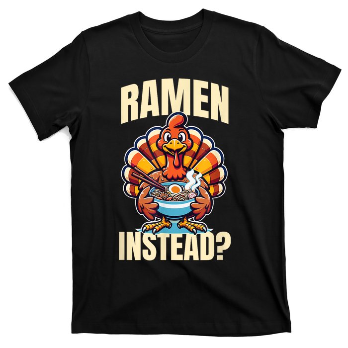 Ramen Instead Turkey Funny Thanksgiving T-Shirt