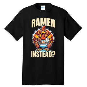 Ramen Instead Turkey Funny Thanksgiving Tall T-Shirt