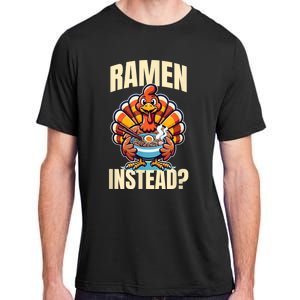 Ramen Instead Turkey Funny Thanksgiving Adult ChromaSoft Performance T-Shirt