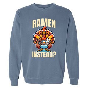 Ramen Instead Turkey Funny Thanksgiving Garment-Dyed Sweatshirt