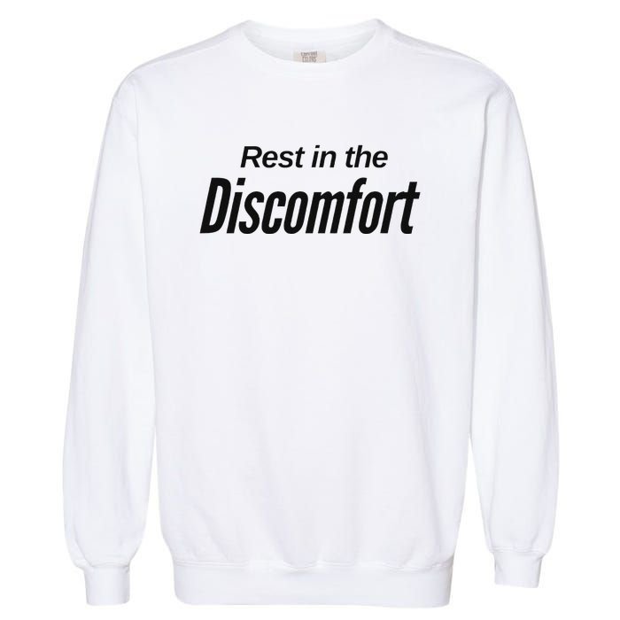 Rest In The Discomfort Gym Life Motivational Garment-Dyed Sweatshirt