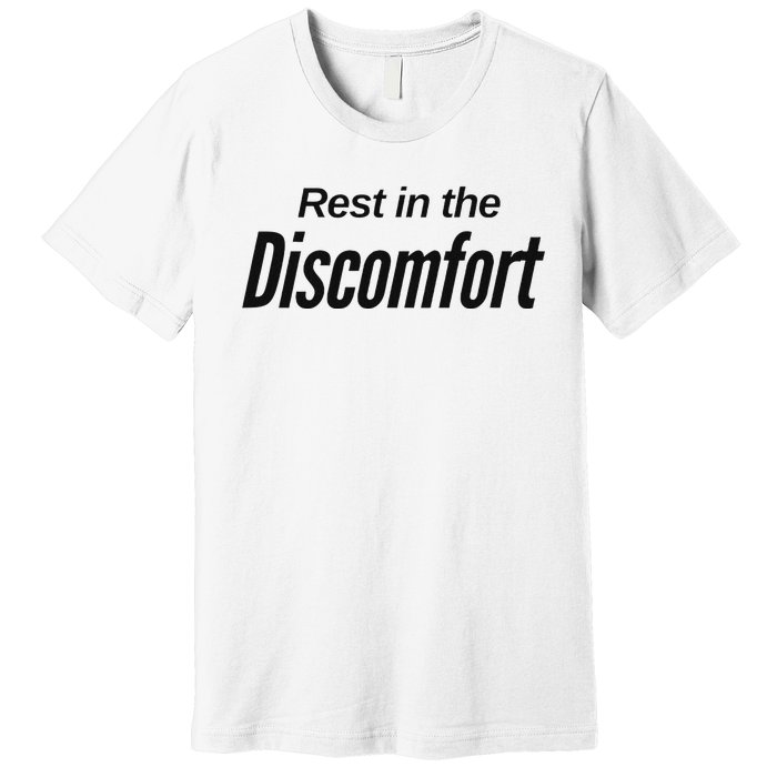 Rest In The Discomfort Gym Life Motivational Premium T-Shirt