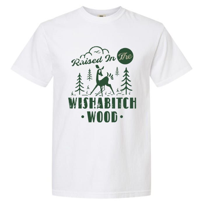 Raised In The Wishabitch Woods Funny Camping Garment-Dyed Heavyweight T-Shirt