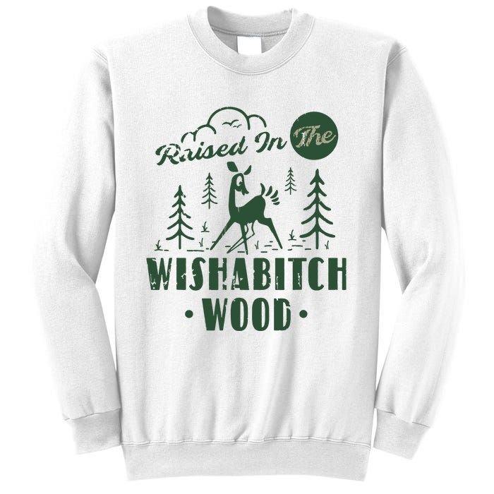 Raised In The Wishabitch Woods Funny Camping Sweatshirt