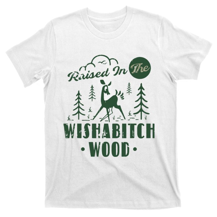 Raised In The Wishabitch Woods Funny Camping T-Shirt