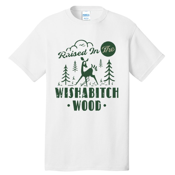 Raised In The Wishabitch Woods Funny Camping Tall T-Shirt