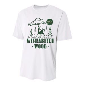 Raised In The Wishabitch Woods Funny Camping Performance Sprint T-Shirt