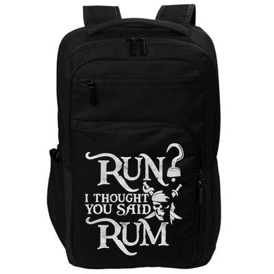 Run I Thought You Said Rum Funny Pirate Running Wine Lover Impact Tech Backpack