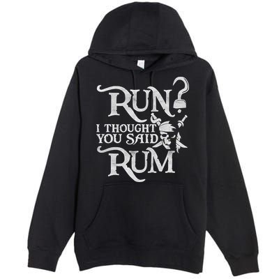 Run I Thought You Said Rum Funny Pirate Running Wine Lover Premium Pullover Hoodie